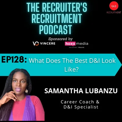 EP128: Samantha Lubanzu, Career Coach & D&I Specialist - What Does The Best D&I Look Like?