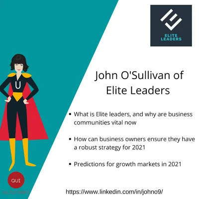 John O'Sullivan, Chairman of Elite Leaders - Why business communities are vital now? How to ensure you have a robust strategy for 2021