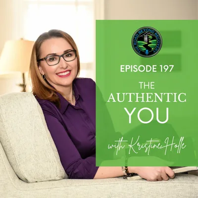197 The Authentic You with Kristina Holle