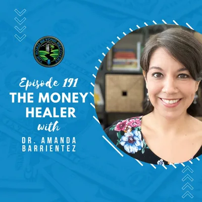 191 The Money Healer with Dr. Amanda Barrientez