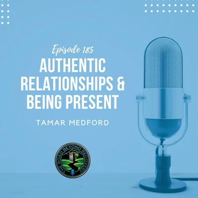 185 Authentic Relationships & Being Present
