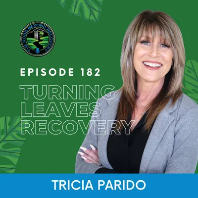 182 Turning Leaves Recovery with Tricia Parido
