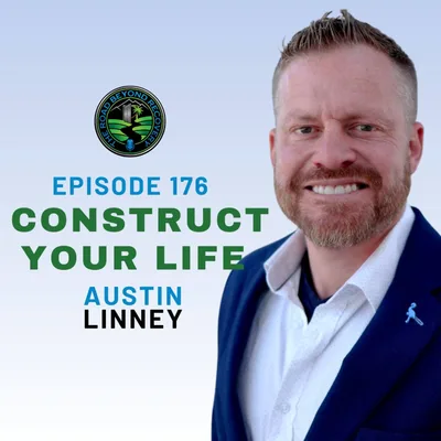 176 Construct Your Life with Austin Linney
