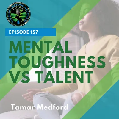 158 Mental Toughness vs Talent