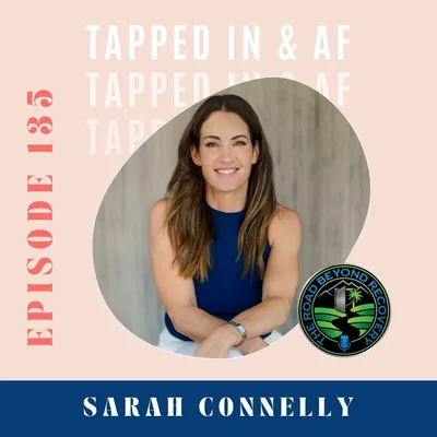 135: Tapped In & AF with Sarah Connelly