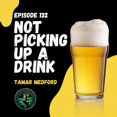 132: Not Picking Up A Drink Through Trauma