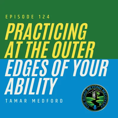 124 Practicing at The Outer Edges of Your Ability