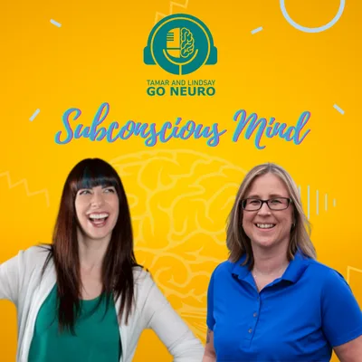 120: Tamar & Lindsay Go Neuro: Subconscious Mind