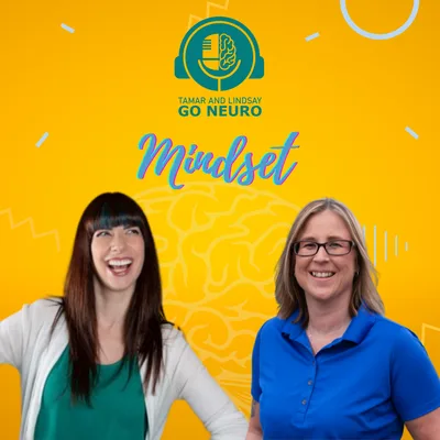 116: Tamar & Lindsay Go Neuro: Mindset