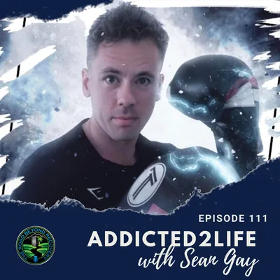 111: Addicted2Life with Sean Gay