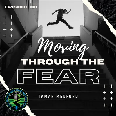110: Moving Through The Fear
