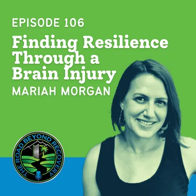 106: Finding Resilience Through a Brain Injury with Mariah Morgan