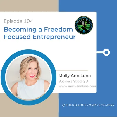 104: Becoming a Freedom Focused Entrepreneur with Molly Ann Luna
