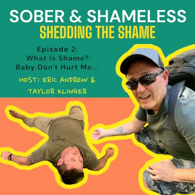 Episode 02 - What Is Shame? Baby Don't Hurt Me...