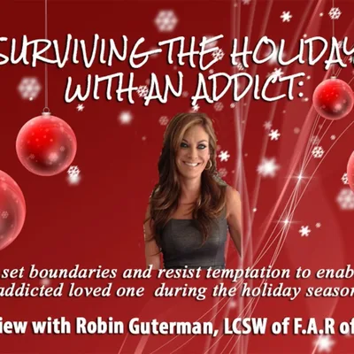Episode 6: Surviving the Holidays with an Addict: How to set boundaries and resist temptation to enable your addicted loved one during the holiday season
