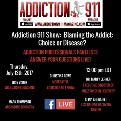 Addiction 911 Show: Blaming the Addict. Choice or Disease?