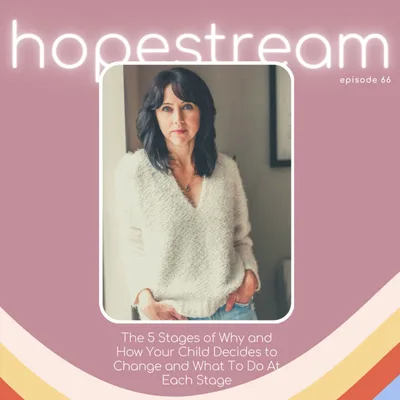 The 5 Stages of Why and How Your Child Decides to Change and What To Do at Each Stage, with Brenda Zane