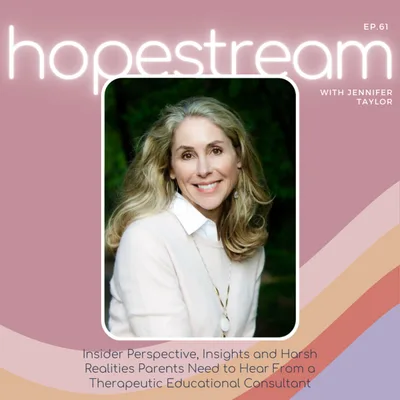 Insider Perspective, Insights and Harsh Realities Parents Need to Hear From a Therapeutic Educational Consultant with Jennifer Taylor