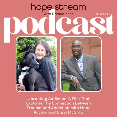 Uprooting Addiction, Healing From The Ground Up: A Film That Explores The Connection Between Trauma And Addiction, with Hope Payson and Daryl McGraw