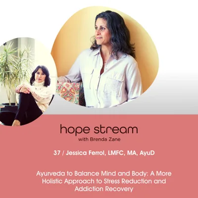 Ayurveda to Balance Mind and Body: A More Holistic Approach to Stress Reduction and Addiction Recovery with Jessica Ferrol, LMFC, MA, AyuD