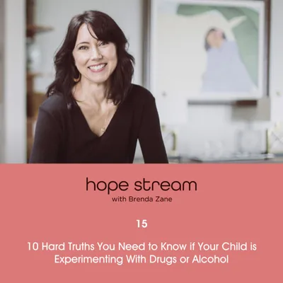 Ten Hard Truths You Need to Know if Your Teen is Experimenting With Drugs or Alcohol with Brenda Zane