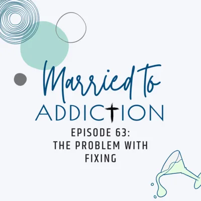 Episode 63: The Problem with Fixing
