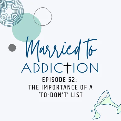 Episode 52: The Importance of a ‘To-Don’t’ List