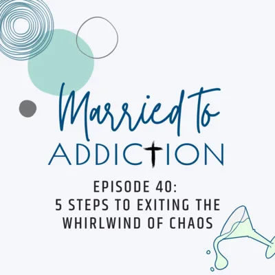 Episode 40: 5 Steps to Exiting the Whirlwind of Chaos