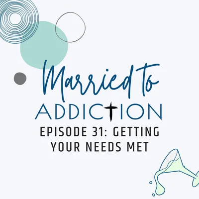 Episode 31: Getting Your Needs Met