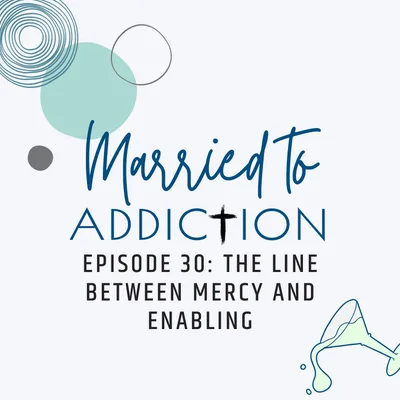 Episode 30: The Line Between Mercy and Enabling