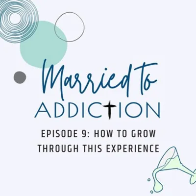 Episode 9: How to Grow Through This Experience