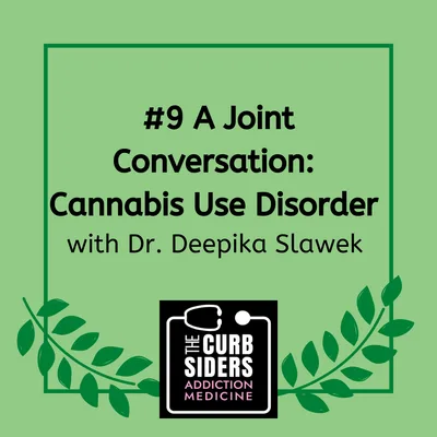 9: #9 A Joint Conversation: Cannabis Use Disorder with Dr Deepika Slawek