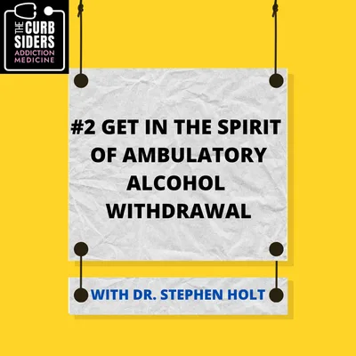 2: #2 Get in the Spirit of Ambulatory Alcohol Withdrawal