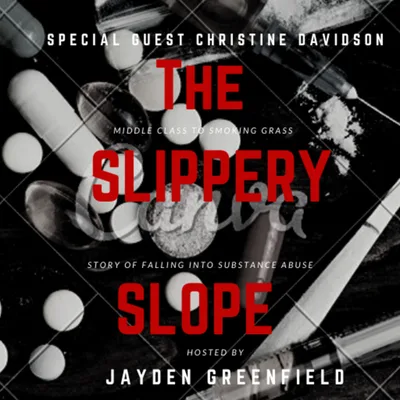 The Slippery Slope: An Addict’s Story