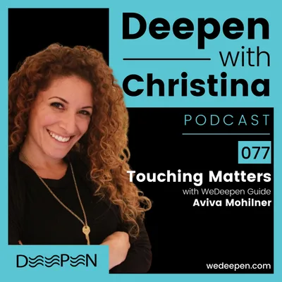 DWC 077: Touching Matters with Aviva Mohilner