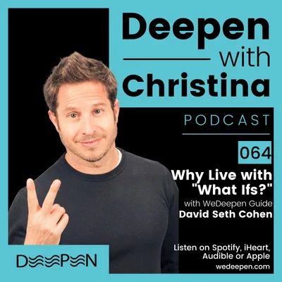 DWC 064: Why Live with "What Ifs?" with David Seth Cohen