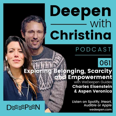 DWC 061: Exploring Belonging & Scarcity with Charles Eisenstein & Aspen Veronica