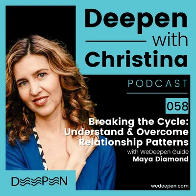 DWC 058: Breaking the Cycle: Understanding and Overcoming Relationship Patterns with Maya Diamond