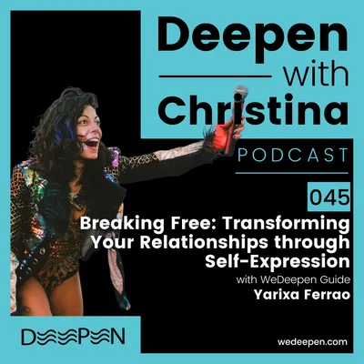 DWC: 045 Breaking Free: Transforming Your Relationships through Self-Expression with Yarixa Ferrao