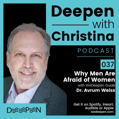DWC: 037 Why Men Fear Women with Dr. Avrum Weiss