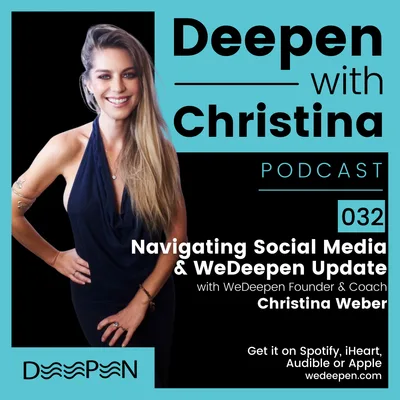 DWC: 032 WeDeepen + Navigating the Burden of Social Media