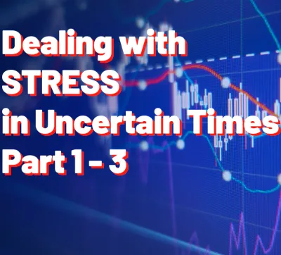 Dealing with Stress in Uncertain Times
