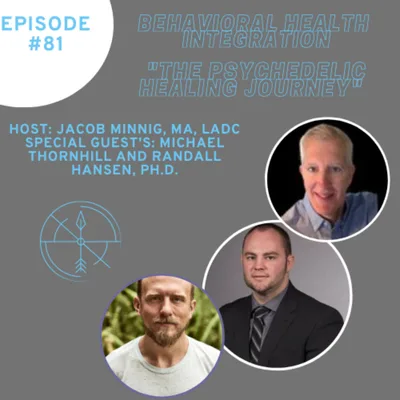 "The Psychedelic Healing Journey" Interview with Michael Thornhill and Randall Hansen, Ph.D.