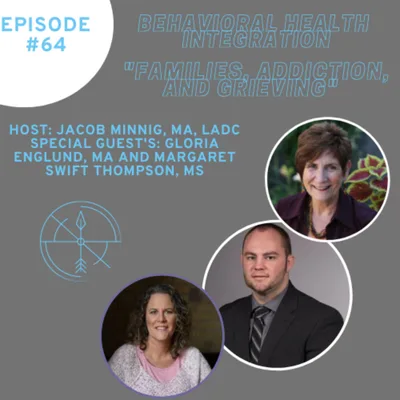 "Families, Addiction, and Grieving" Interview with Gloria Englund, MA and Margaret Swift Thompson, MS