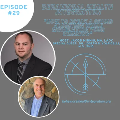 "How to Break a Opioid Addiction while Moderating Your Drinking " Interview with Dr. Joseph R. Volpicelli, M.D., Ph.D.