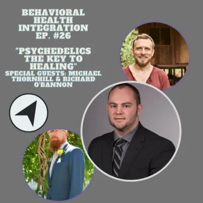 Psychedelics The Key to Healing Interview with Michael Thornhill and Richard O'Bannon
