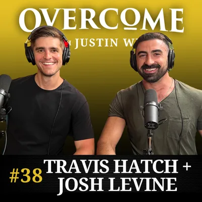 38 - Travis Hatch and Josh Levine, Hosts of “Struggle to Strength” Podcast