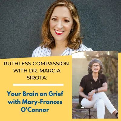 128 — Mary-Frances O'Connor: Your Brain on Grief