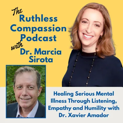 131 — Dr. Xavier Amador: Healing Serious Mental Illness Through Listening, Empathy and Humility