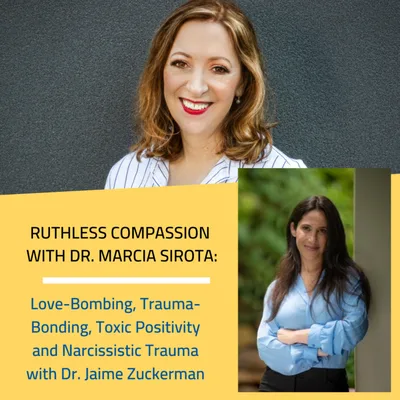 121 — Dr. Jaime Zuckerman: Love-Bombing, Trauma-Bonding, Toxic Positivity and Narcissistic Trauma